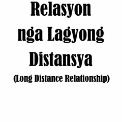 Relasyon Nga Layong Distansya (Long Distance Relationship)