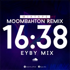 Mixtape Eyby Mix 16:38 (Moombahton Remix)