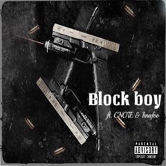 Block boy (ft. CNOTE & Imafoo)