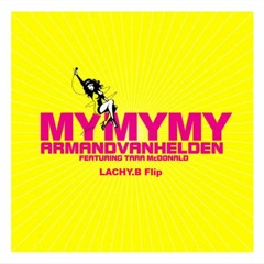 Armad Van Helden - My My My (LACHY.B Flip) Free DL [Skip to 1 Min]