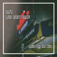 LUV SHIT "1st"  mix by RiO