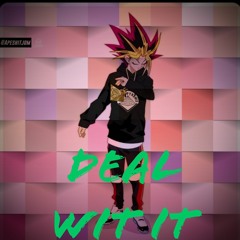 Deal Wit It (5ive5iveDa$avageKing)