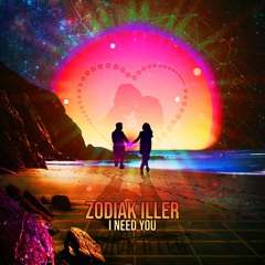 Zodiak iller - I Need You