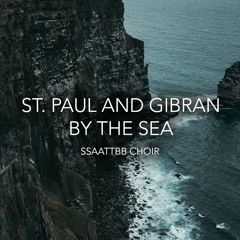 St. Paul and Gibran by the Sea (CSULB Bob Cole Conservatory Chamber Choir)