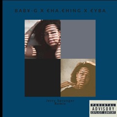 Babi G X Cha. Ching X Syba (Jerry Sprunger Remix )