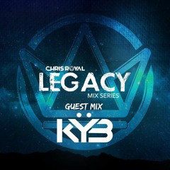 Chris Royal - Legacy Mix Series EP | 007 [Guest Mix -  KYB]