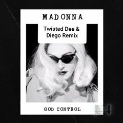 Madonna - God Control (Twisted Dee & Diego Fernandez Remix)