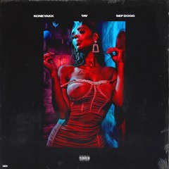 KoneYakk x Tay x Sef Dogg - Leave It To Me