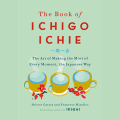 The Book of Ichigo Ichie by Héctor García, Francesc Miralles, read by Louis Ozawa Changchien
