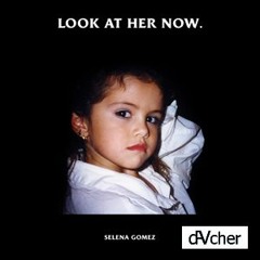 Selena Gomez - Look At Her Now (Davcher Remix)