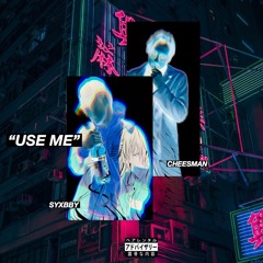 USE ME - SYXBBY ☆ & CHEESMAN (Prod.Nippy)