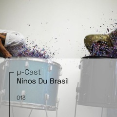 µ-Cast > Ninos Du Brasil