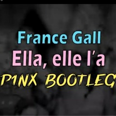 France Gall - Ella_ elle l_a (P1NX Bootleg)(MP3_160K).mp3