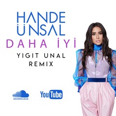 Hande Ünsal - Daha İyi(Yigit Unal Remix) - Radio Edit