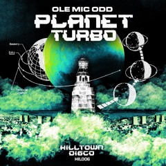 HIL006 - Ole Mic Odd 'Planet Turbo' PREVIEWS