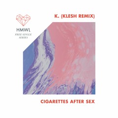 Free Download: Cigarettes After Sex - K. (Klesh Remix)