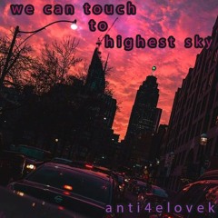 we can touch to highest sky