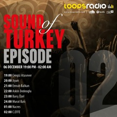 Murat BATI - Sound Of Turkey Episode 002 - Loops Radio