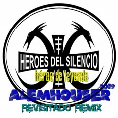 Heroes Del Silencio - Heroe De Leyenda (AlemHouser 2019 Revisitado Remix)