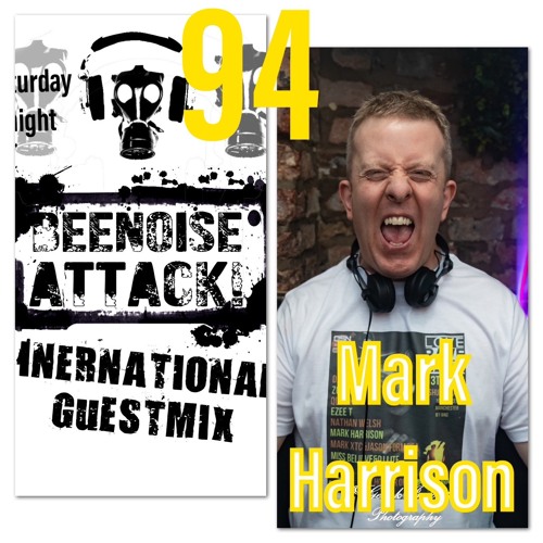 Beenoise Attack International Guestmix Ep. 94 With Mark Harrison