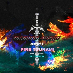 FIRE TSUNAMI (L'ENFANT "DIAMOND SWORD" OST)