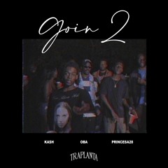 Goin2 (Ft. KA$H, OBA & Princesa28) [prod. Tochi Bedford]