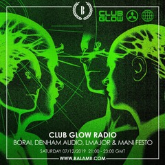 Club Glow Radio w/ Borai, Denham Audio, LMajor, Mani Festo  - Dec 2019