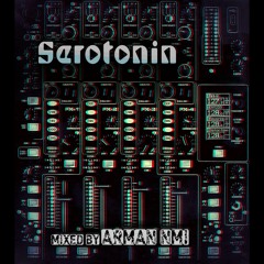 Serotonin - Mixed by Arman NMI