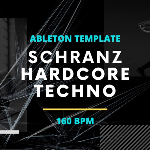 Schranz Hardcore Techno - Ableton LIve Template