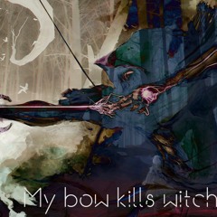 My bow kills witches (Prod. Cobra)
