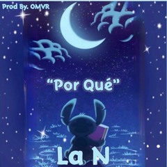 La N-Por Que?