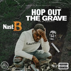 Nast B - Hop Out The Grave