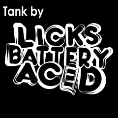 Tank By Licks Battery Acid