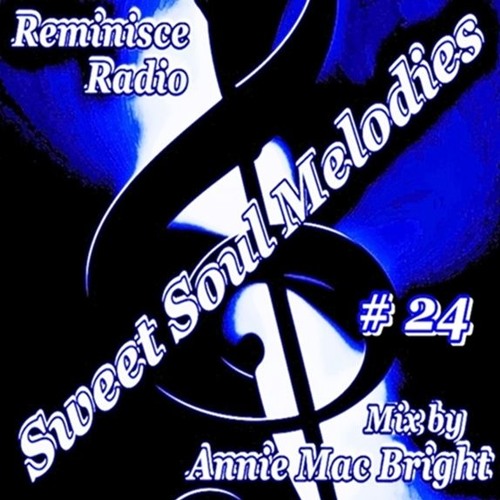 Sweet Soul Melodies #24 Reminisce Radio Show Mixed by Annie Mac Bright