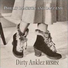 Phillip Jameson & Jazz Emu - Dirty Anklez (Knomercy Remix)