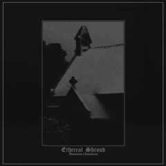 Ethereal Shroud  - Absolution|Emptiness