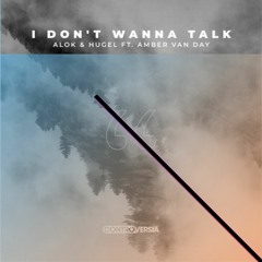 Alok Hugel Feat. Amber Van Day - I Don't Wanna Talk [Aro Remix]