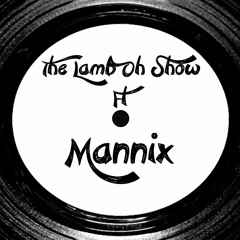 The Lamb Oh Show ft Mannix