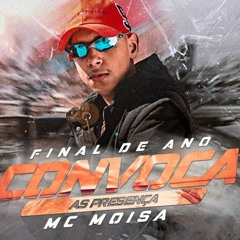 MC Moisa - Final de Ano Convoca as Presença (DJ Naldinho e DJ JR)