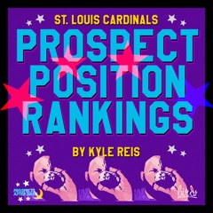 Prospect Position Rankings in the St. Louis Cardinals system - by Kyle Reis