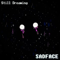 Sadface - Still Dreaming