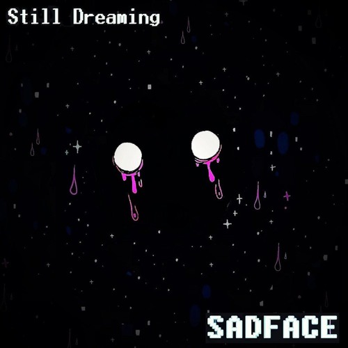 Sadface - Still Dreaming