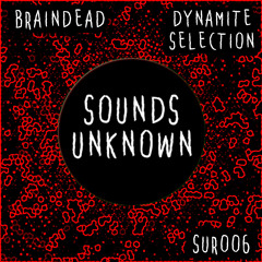 SUR006 : Braindead - Dynamite Selection (Original Mix)