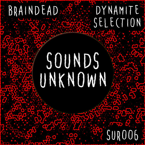 SUR006 : Braindead - Dynamite Selection (Original Mix)