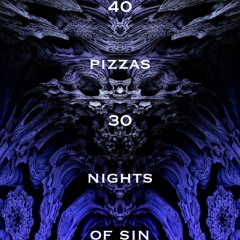 40 Pizzas, 30 Nights Of Sin