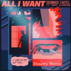 Boombox Cartel "All I Want Tonight" (Feat. Griff Clawson){Stoutty Remix}