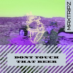 Don't Touch That Beer (Prod. GrossGod)