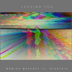 "Leaving You" Ft. Diastrid