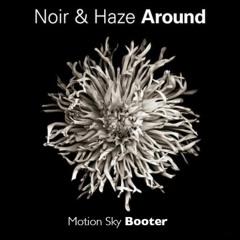 Noir & Haze - Around (Motion Sky Booter) DOWNLOAD FIXED!