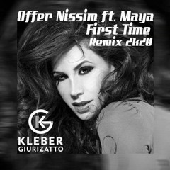 First Time - Offer Nissim Feat. Maya (Kleber Giurizatto Remix )